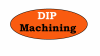 Dip machining